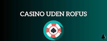 Online Casinoer uden ROFUS - Spil Uden Bekymringer 332384331