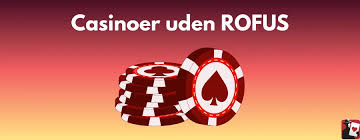 Dansk Casino Uden ROFUS En Guide til Spil uden Begrænsninger