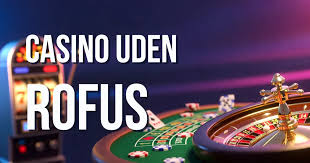 Dansk Casino Uden ROFUS En Guide til Spil uden Begrænsninger